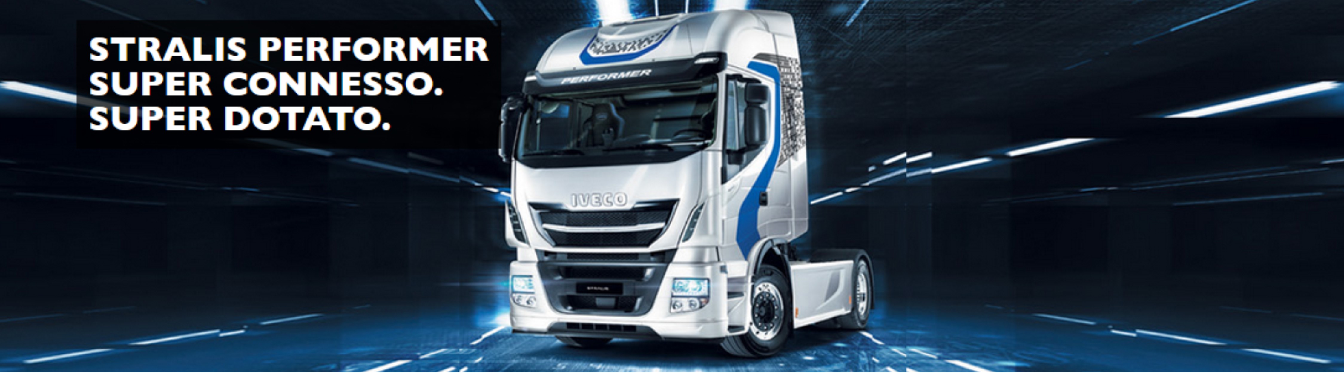 Stralis Performer. Super Connesso. Super Dotato. Stralis Performer. Super Connesso. Super Dotato.