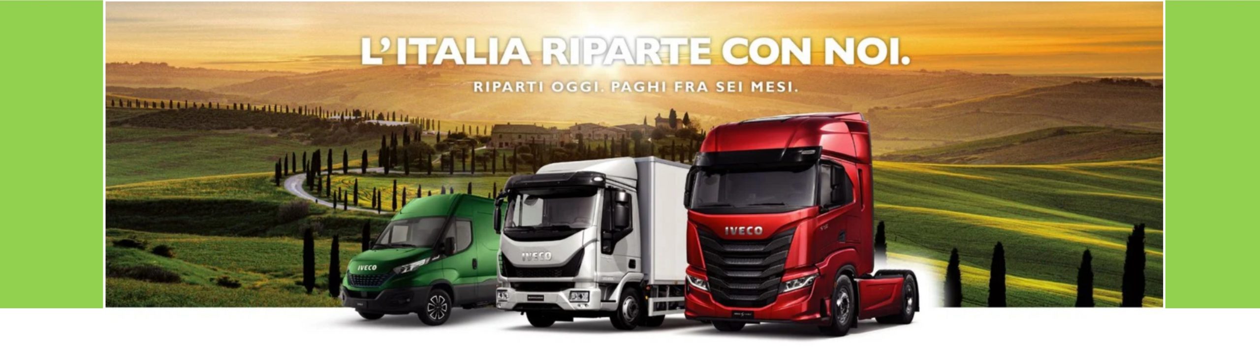 CON IVECO RIPARTI OGGI. PAGHI FRA SEI MESI. CON IVECO RIPARTI OGGI. PAGHI FRA SEI MESI.