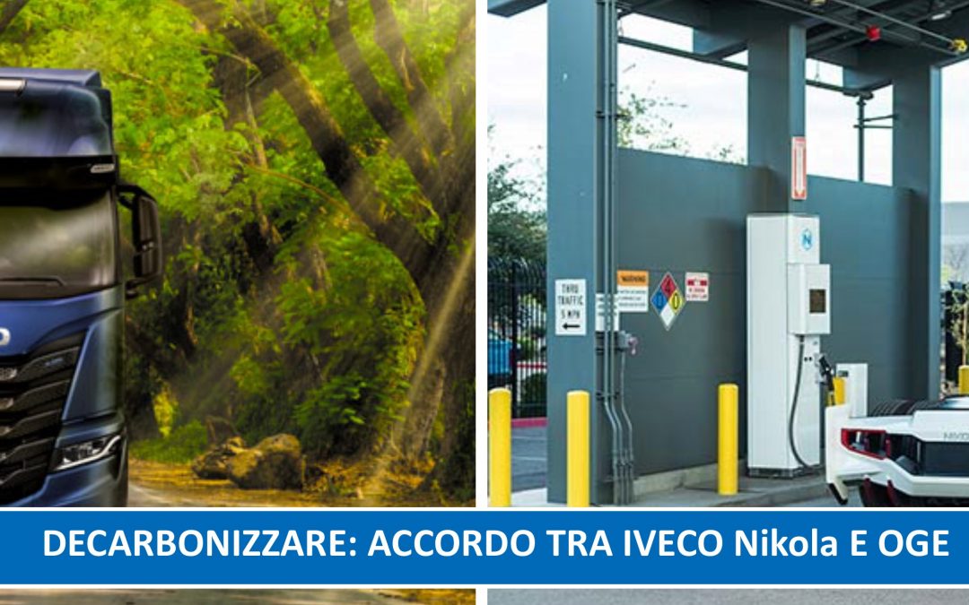 Nikola, IVECO e OGE collaboreranno per implementare impianti e infrastrutture di rifornimento per l’idrogeno