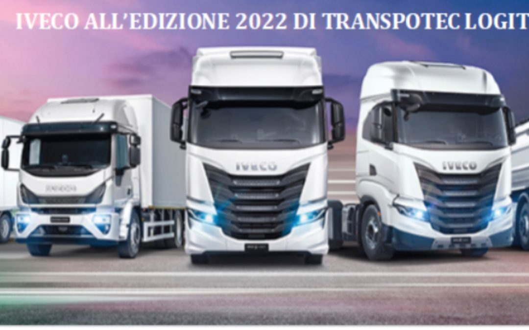 IVECO ALL’EDIZIONE 2022 DI TRANSPOTEC LOGITEC