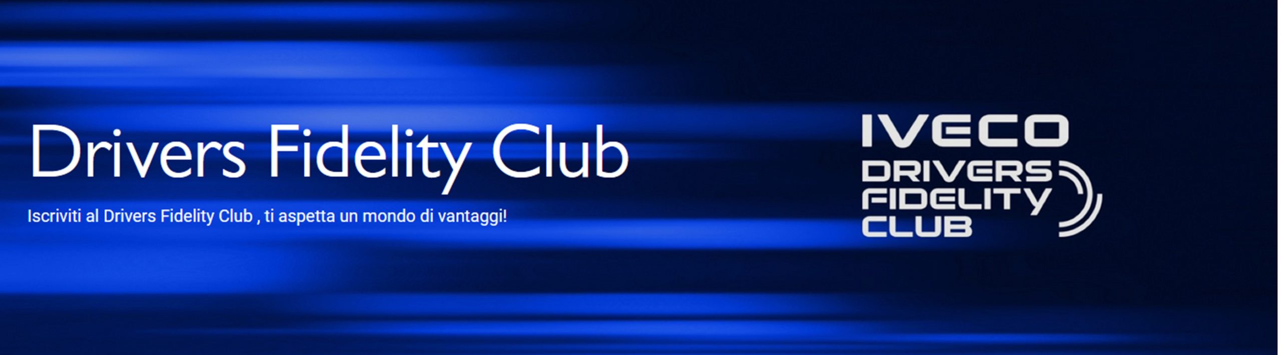 Iscriviti a IVECO DRIVERS FIDELITY CLUB, ti aspetta un mondo di vantaggi!