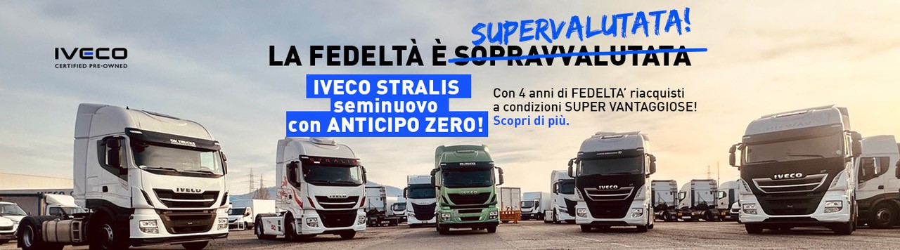 Iveco Stralis Seminuovo con ANTICIPO ZERO. E poi? Da noi la fedeltà è Supervalutata!